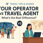Difference Between Tour Operator and Travel Agent: What You Need to Know